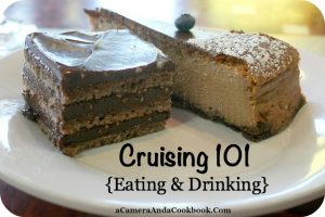 Cruising 101 {Eating & Drinking}